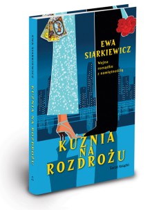 Ewa
Siarkiewicz - Kuźnia na rozdrożu 